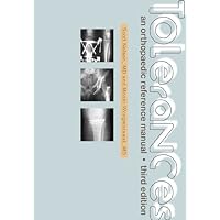 Tolerances: An Orthopaedic Reference Manual Tolerances: An Orthopaedic Reference Manual Paperback
