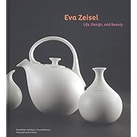 Eva Zeisel: Life, Design, and Beauty Eva Zeisel: Life, Design, and Beauty Hardcover Kindle