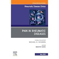 Pain in Rheumatic Diseases, An Issue of Rheumatic Disease Clinics of North America, E-Book (The Clinics: Internal Medicine) Pain in Rheumatic Diseases, An Issue of Rheumatic Disease Clinics of North America, E-Book (The Clinics: Internal Medicine) Kindle Hardcover