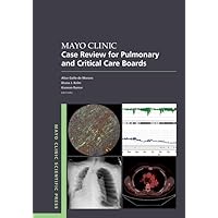 Mayo Clinic Case Review for Pulmonary and Critical Care Boards (Mayo Clinic Scientific Press) Mayo Clinic Case Review for Pulmonary and Critical Care Boards (Mayo Clinic Scientific Press) Paperback Kindle