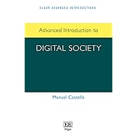 Advanced Introduction to Digital Society (Elgar Advanced Introductions series) Advanced Introduction to Digital Society (Elgar Advanced Introductions series) Hardcover Paperback