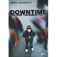 Downtime: Helping Teenagers Pray Downtime: Helping Teenagers Pray Kindle Paperback Audible Audiobook Hardcover