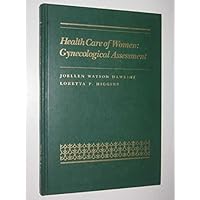 Health Care of Women: Gynecological Assessment Health Care of Women: Gynecological Assessment Hardcover