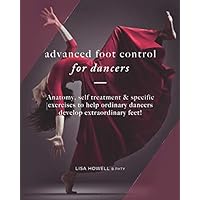 Advanced Foot Control: for Dancers Advanced Foot Control: for Dancers Paperback