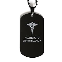 Medical Black Dog Tag, Allergic to Ciprofloxacin Awareness, Medical Symbol, SOS Emergency Health Life Alert ID Engraved Stainless Steel Chain Necklace For Men Women Kids