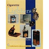 Cigarette Lighters (Schiffer Book for Collectors With Value Guide) Cigarette Lighters (Schiffer Book for Collectors With Value Guide) Hardcover