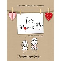For Mom & Me: A Mother and Daughter Keepsake Journal