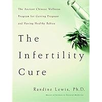 [By Randine Lewis] The Infertility Cure: The Ancient Chinese Wellness Program for Getting Pregnant and Having Healthy Babies [Paperback] Best selling book in |Chinese Medicine|