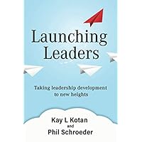 Launching Leaders: Taking leadership development to new heights Launching Leaders: Taking leadership development to new heights Paperback Audible Audiobook Kindle