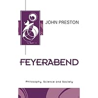 Feyerabend: Philosophy, Science and Society (Key Contemporary Thinkers) Feyerabend: Philosophy, Science and Society (Key Contemporary Thinkers) Kindle Paperback