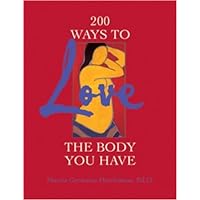 200 Ways to Love the Body You Have 200 Ways to Love the Body You Have Paperback