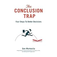 The Conclusion Trap: Four Steps to Better Decisions The Conclusion Trap: Four Steps to Better Decisions Paperback Kindle