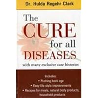 The Cure for All Diseases by Hulda Regehr Clark (7/30/2008) The Cure for All Diseases by Hulda Regehr Clark (7/30/2008) Paperback