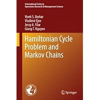 Hamiltonian Cycle Problem and Markov Chains (International Series in Operations Research & Management Science Book 171) Hamiltonian Cycle Problem and Markov Chains (International Series in Operations Research & Management Science Book 171) Kindle Hardcover Paperback
