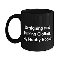Cute Designing and Making Clothes, Designing and Making Clothes. My Hobby Rocks!, Fancy 11oz 15oz Mug For Friends From
