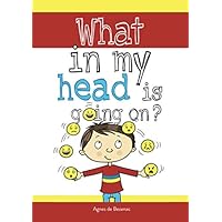 What in my head is going on?: Stages of grief and loss, for kids. What in my head is going on?: Stages of grief and loss, for kids. Paperback Kindle
