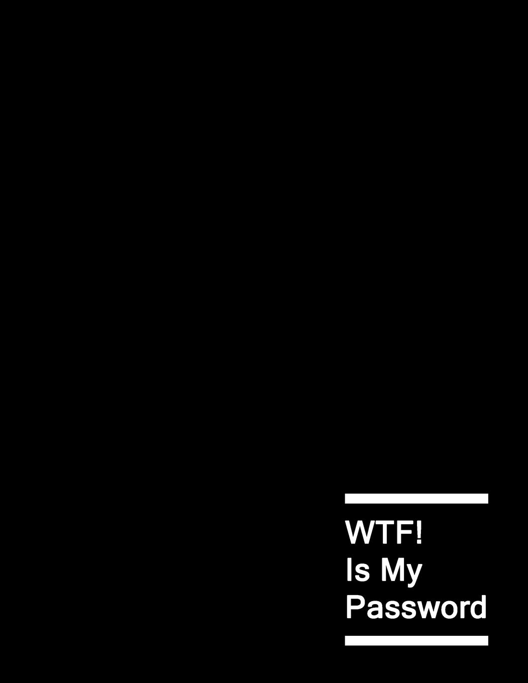 WTF Is My Password: Password Log Book And Internet Password Alphabetical Tab Large Size Organizer Journal With Phone Book Black Frame 8.5