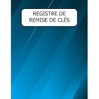 Registre de remise des clés: Journal de contrôle du clavier- Facile à utiliser et de forme simple- 111 pages | Format large A4 (21,59 x 27,94 cm) (French Edition)