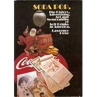 Soda Pop: The History, Advertising, Art, and Memorabilia of Soft Drinks in America Soda Pop: The History, Advertising, Art, and Memorabilia of Soft Drinks in America Hardcover