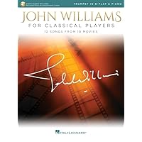John Williams for Classical Players: for Trumpet and Piano with Recorded Accompaniments John Williams for Classical Players: for Trumpet and Piano with Recorded Accompaniments Paperback