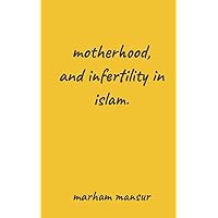 motherhood, and infertility in islam (Classical Arabic takes) motherhood, and infertility in islam (Classical Arabic takes) Kindle Paperback
