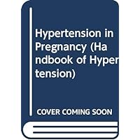 Hypertension in Pregnancy (Handbook of Hypertension)