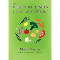 The Vegetable Dishes I Can't Live Without The Vegetable Dishes I Can't Live Without Hardcover Kindle