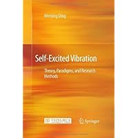 Self-Excited Vibration: Theory, Paradigms, and Research Methods by Wenjing Ding (2012-08-07)