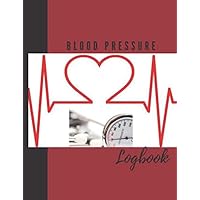 Blood Pressure Log Book for All Ages: Daily Personal Record Monitored Blood Pressure Tracker (Heart Rate and Pulse) with Room for Notes Medical Health Diary Notebook Blood Pressure Log Book for All Ages: Daily Personal Record Monitored Blood Pressure Tracker (Heart Rate and Pulse) with Room for Notes Medical Health Diary Notebook Paperback