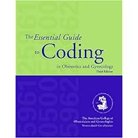 Essentials Guide to Coding in Obstetrics and Gynecology Essentials Guide to Coding in Obstetrics and Gynecology Paperback