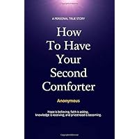 How to Have Your Second Comforter: A Personal True Story How to Have Your Second Comforter: A Personal True Story Paperback Kindle