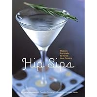 Hip Sips: Modern Cocktails to Raise Your Spirits Hip Sips: Modern Cocktails to Raise Your Spirits Hardcover