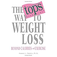 The Tops Way to Weight Loss: Beyond Calories and Exercise The Tops Way to Weight Loss: Beyond Calories and Exercise Hardcover Kindle Paperback