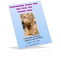Understanding Greasy Heel, Mud Fever And Cracked Heels (Horse Skin Diseases Defined Book 1)