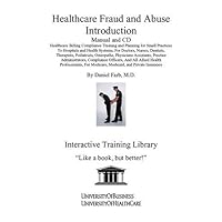 Healthcare Fraud and Abuse Introduction Manual and CD: Healthcare Billing Compliance Training and Planning for Small Practices to Hospitals and Health ... for Medicare, Medicaid, and Private Insurance Healthcare Fraud and Abuse Introduction Manual and CD: Healthcare Billing Compliance Training and Planning for Small Practices to Hospitals and Health ... for Medicare, Medicaid, and Private Insurance Spiral-bound Multimedia CD