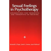 Sexual Feelings in Psychotherapy: Explorations for Therapists and Therapists-In-Training Sexual Feelings in Psychotherapy: Explorations for Therapists and Therapists-In-Training Paperback