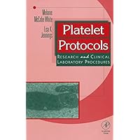Platelet Protocols: Research and Clinical Laboratory Procedures Platelet Protocols: Research and Clinical Laboratory Procedures Kindle Paperback