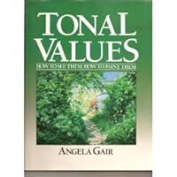 Tonal values: How to see them, how to paint them Tonal values: How to see them, how to paint them Hardcover Paperback