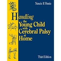 Handling the Young Child with Cerebral Palsy at Home Handling the Young Child with Cerebral Palsy at Home Paperback