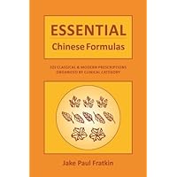 Essential Chinese Formulas, 225 Classical & Modern Prescriptions Organized By Clinical Category Essential Chinese Formulas, 225 Classical & Modern Prescriptions Organized By Clinical Category Hardcover