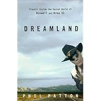 Dreamland: Travels Inside the Secret World of Roswell and Area 51 Dreamland: Travels Inside the Secret World of Roswell and Area 51 Hardcover Kindle Paperback