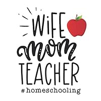 Wife Mom Teacher Homeschooling: School Planner For Homeschooling Or Mother Teachers Teaching At Home
