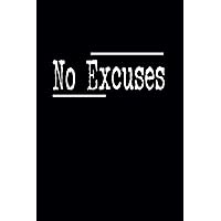 No Excuses - Motivational Notebook For Women Men Kids Teens - Work, School, College Student, Athlete Gift: Writing Journal To Track Daily Fitness ... Personal Notes - Pages 110| Blank Lined
