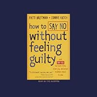 How to Say No Without Feeling Guilty: And Say Yes to More Time, and What Matters Most to You How to Say No Without Feeling Guilty: And Say Yes to More Time, and What Matters Most to You Audible Audiobook Paperback Kindle Hardcover Audio, Cassette