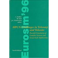 HPCN Challenges in Telecomp and Telecom: Parallel Simulation of Complex Systems and Large-Scale Applications HPCN Challenges in Telecomp and Telecom: Parallel Simulation of Complex Systems and Large-Scale Applications Hardcover