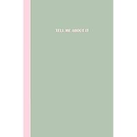 Journal: Tell me about it (Sage Green and Pink) 6x9 - GRAPH JOURNAL - Journal with graph paper pages, square grid pattern Journal: Tell me about it (Sage Green and Pink) 6x9 - GRAPH JOURNAL - Journal with graph paper pages, square grid pattern Paperback