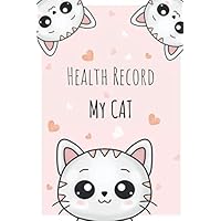 Health Record My CAT: Pet health record | Cat vaccination record book | Cat immunization | Kitten vaccine record | Cat's Health Logbook Vaccination | Cat record keeper | 100 Pages | 6’’x9’’