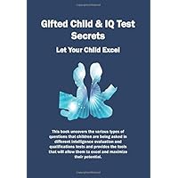 Gifted Child & IQ Test Secrets: Let Your Child Excel