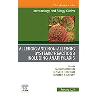 Allergic and NonAllergic Systemic Reactions including Anaphylaxis , An Issue of Immunology and Allergy Clinics of North America, E-Book (The Clinics: Internal Medicine) Allergic and NonAllergic Systemic Reactions including Anaphylaxis , An Issue of Immunology and Allergy Clinics of North America, E-Book (The Clinics: Internal Medicine) Kindle Hardcover