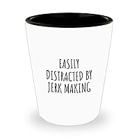 Easily Distracted By Jerk Making Shot Glass Funny Gift Idea For Hobby Lover Fanatic Quote Addict Gag Fan Joke 1.5 Oz Shotglass